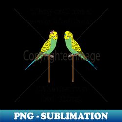 they call me a crazy bird lady with budgies - unique sublimation png download - perfect for creative projects