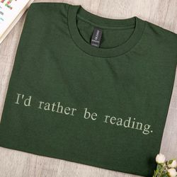 i'd rather be reading embroidered sweatshirt for book lover, 71