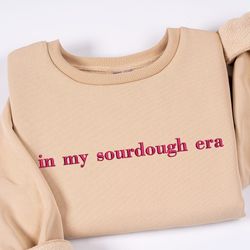 in my sourdough era embroidered sweatshirt, sourdough starte, 72