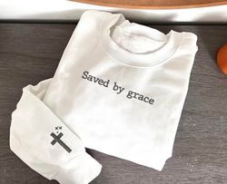 saved by grace sweatshirt, embroidered christian sweatshirt, 55