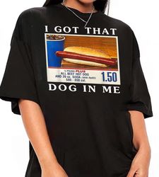 i got that dog in me,  funny hot dogs combo t-shirt, funny costco hotdog shirt, keep 150 dank meme shirt, hot dog t-shir
