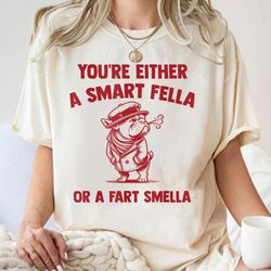 are you a smart fella or fart smella, retro cartoon t shirt sweatshirt, weird t shirt, meme t shirt, trash panda t shirt
