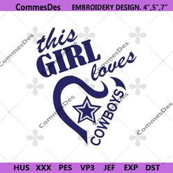 this girl loves cowboys embroidery file, dallas cowboys logo embroidery design, nfl logo machine embroidery files