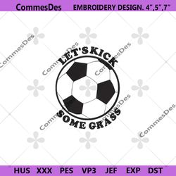 kick some grass embroidery digital files, funny soccer mom embroidety files, funny quote machine embroidery digital inst