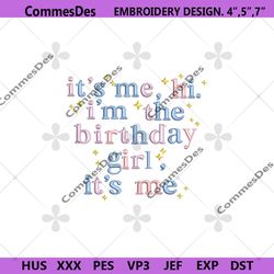 im the birthday girl embroidery instant download, bitrthday machine embroidery design, birthday girl embroidery digital