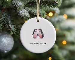 lets do this forever cute penguins ornament, boyfriend valentines day gift, funny gift for him, husband anniversary gift