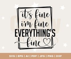 its fine im fine everything is fine svg, cut file, cricut, funny sarcastic quote svg, sassy svg, instant download, cricu