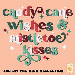 candy cane wishes & mistletoe kisses png,christmas png, happy holidays png, christmas sublimations, retro christmas png,