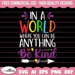 in a world where you can be anything be kind svg, be kind svg, autism svg, autism awareness svg, autism peace svg, kindn