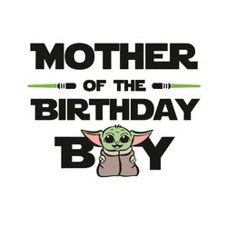 mother of the birthday boy baby yoda svg, star war svg, birthday mother svg, mother svg, best mother svg, baby yoda moth