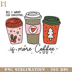 i need more coffee funny christmas coffee png sublimation graphic