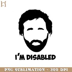 i'm disabled funny movie png