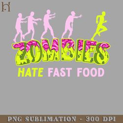 zombies hate fast food png download