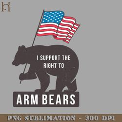 i support the right to arm bears 8144 png download