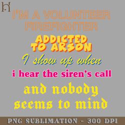 volunteer firefighter oddly specific memeshirt digital download png download