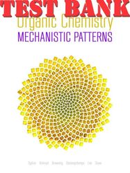 test bank for organic chemistry: mechanistic patterns 1st edition by ogilvie, ackroyd, browning, deslongchamps, sauer