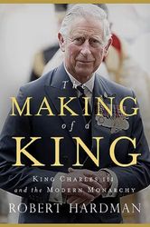 the making of a king: king charles iii and the modern monarchy : ( kindle edition )