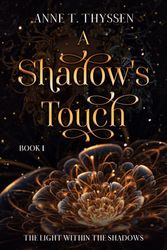 a shadow's touch (book 1 of the light within the shadows) by anne t. thyssen : ( kindle edition )