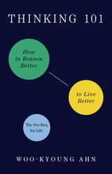 thinking 101 how to reason better to live better by woo-kyoung ahn : ( kindle edition )