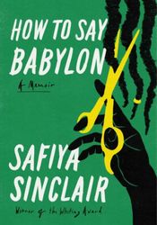 how to say babylon: a memoir by safiya sinclair : ( kindle edition )