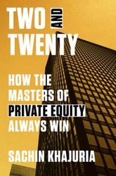 two and twenty: how the masters of private equity always win by sachin khajuria : ( kindle edition )