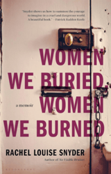 Women We Buried, Women We Burned: A Memoir by Rachel Louise Snyder : ( Kindle Edition )