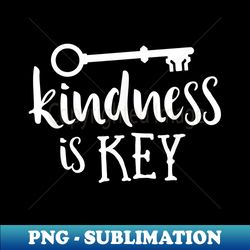 Kindness Is Key Teacher School Pun Kind Bullying Mindset - Modern Sublimation PNG File - Transform Your Sublimation Creations