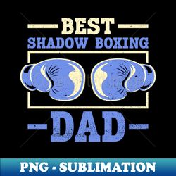 best shadow boxing dad - shadow boxing boxer boxing - exclusive png sublimation download - capture imagination with every detail