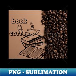 coffee  and book - professional sublimation digital download - unleash your inner rebellion