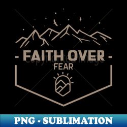 faith over fear - stylish sublimation digital download - stunning sublimation graphics