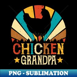 granddad chicken grandpa funny poultry farm grandfather gift - trendy sublimation digital download - spice up your sublimation projects