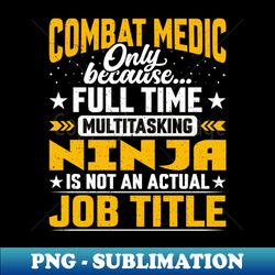 combat medic job title - funny combat doctor physician - png transparent sublimation design - unleash your creativity