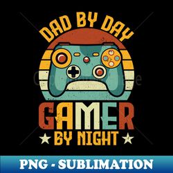 dad by day gamer by night gaming fathers day video gamer dad - exclusive png sublimation download - perfect for personalization