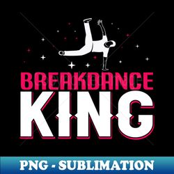 breakdance king - breakdance hip hop dancer break-dancer - retro png sublimation digital download - bring your designs to life