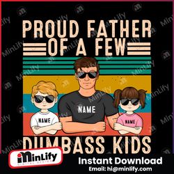 personalized proud father of a few dumbass kids png