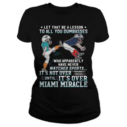 let that be a lesson it&8217s not over until it&8217s over miami miracle ladies-t-shirt