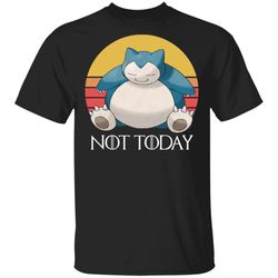 snorlax pokemon not today game of thrones shirt