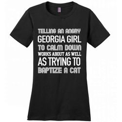 telling an angry georgia girl to calm down works about as well as trying to baptize a cat &8211 district made women shir