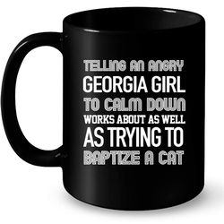 telling an angry georgia girl to calm down works about as well as trying to baptize a cat &8211 full-wrap coffee black m