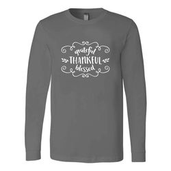 thankful grateful blessed quotes long sleeve t-shirt