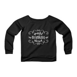thankful grateful blessed quotes womans wide neck sweatshirt sweater