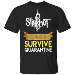 slipknot helping me survive quarantine t shirt