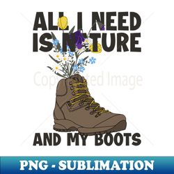 nature and my boots wander backpacking outdoor hiker hiking - signature sublimation png file - enhance your apparel with stunning detail