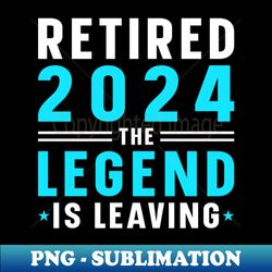 retirement 2024 dad husband the legend has retired - vintage sublimation png download - bring your designs to life