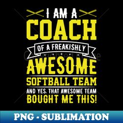 im a coach of an awesome softball team funny softball coach - decorative sublimation png file - enhance your apparel with stunning detail