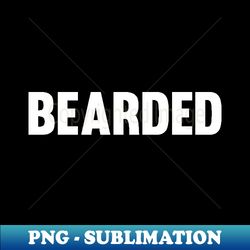 bearded tee beard  beards - modern sublimation png file - perfect for personalization