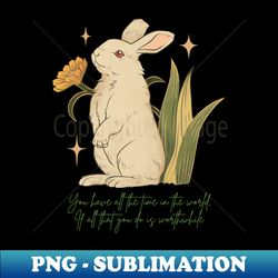 you have all the time in the world if all that you do is worthwhile - calm rabbits - dark green writing - premium png sublimation file - instantly transform your sublimation projects