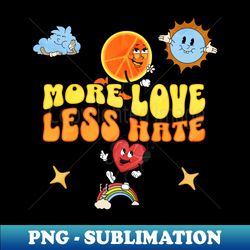 more love less hate - elegant sublimation png download - unleash your creativity