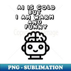 artificial intelligence ai chat gpt funny saying t-shirt - modern sublimation png file - create with confidence