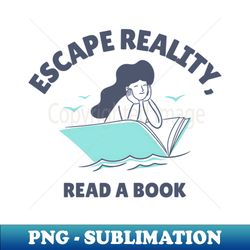 escape reality read a book - elegant sublimation png download - create with confidence